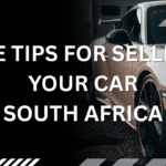 Top Tips for Selling Your Car Quickly in South Africa 2025