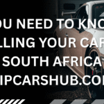 🚗 Selling Your Car in South Africa Everything You Need to Know
